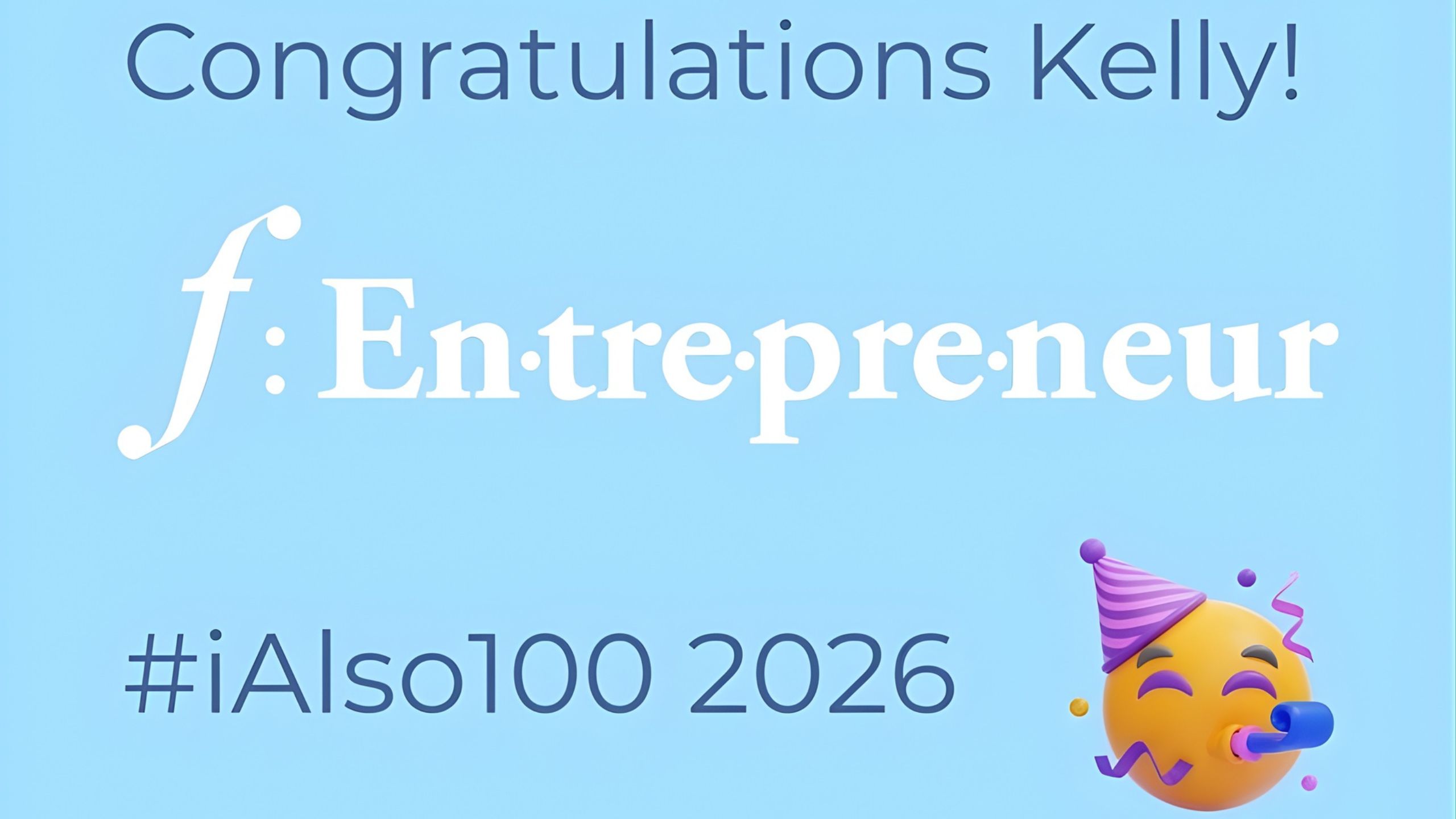 Image shows the F:entrepreneur logo and congratulating Kelly for being part of the iAlso100 2026